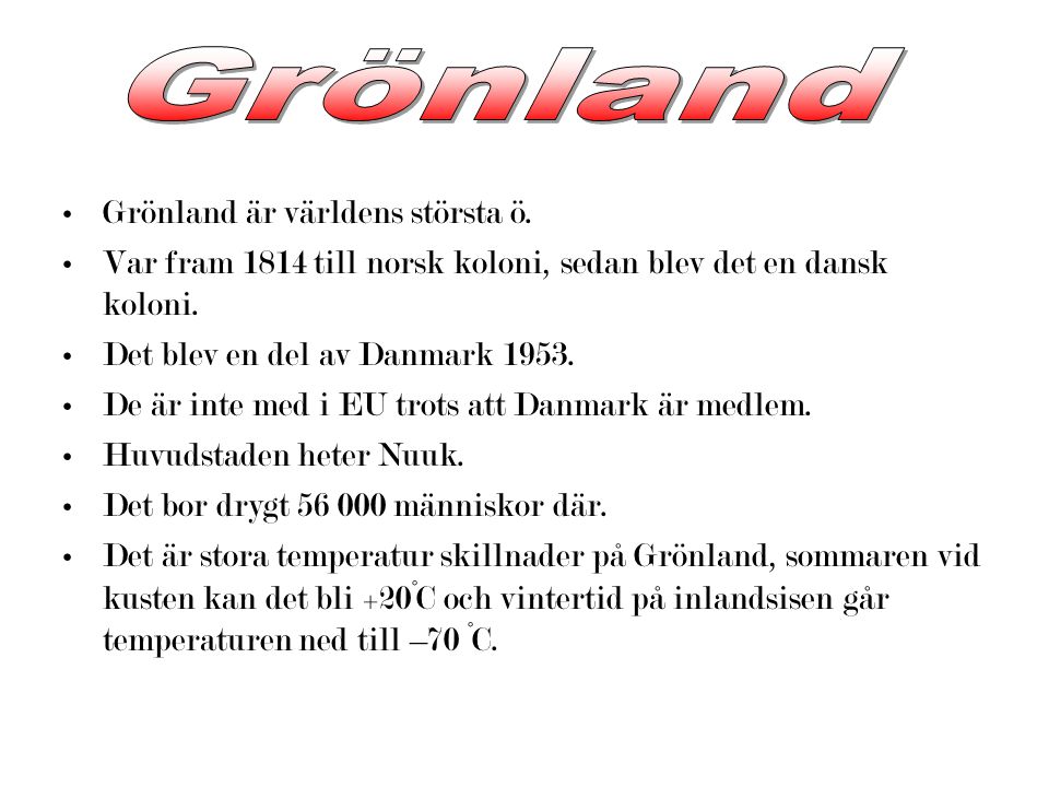 Grönland Grönland är världens största ö.