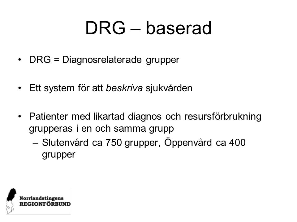 DRG – baserad DRG = Diagnosrelaterade grupper