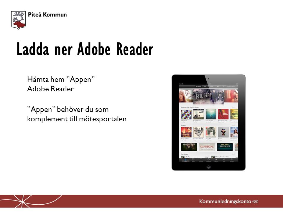Ladda ner Adobe Reader Hämta hem Appen Adobe Reader Appen behöver du som komplement till mötesportalen