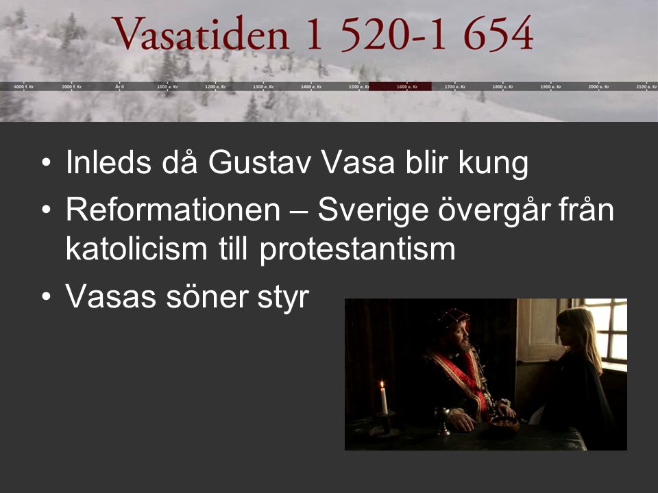 Inleds då Gustav Vasa blir kung