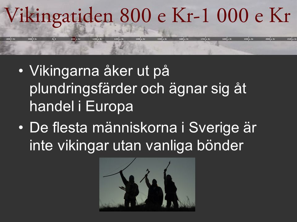 Vikingarna åker ut på plundringsfärder och ägnar sig åt handel i Europa