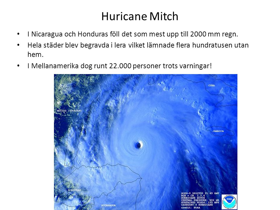 Huricane Mitch I Nicaragua och Honduras föll det som mest upp till 2000 mm regn.