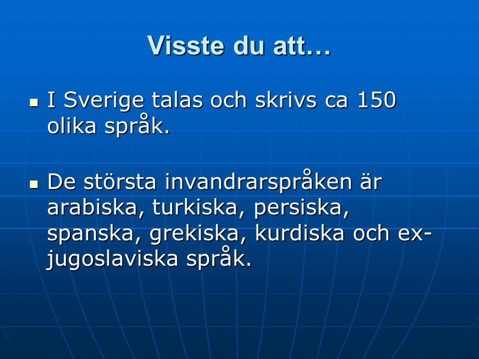 Visste du att… I Sverige talas och skrivs ca 150 olika språk.