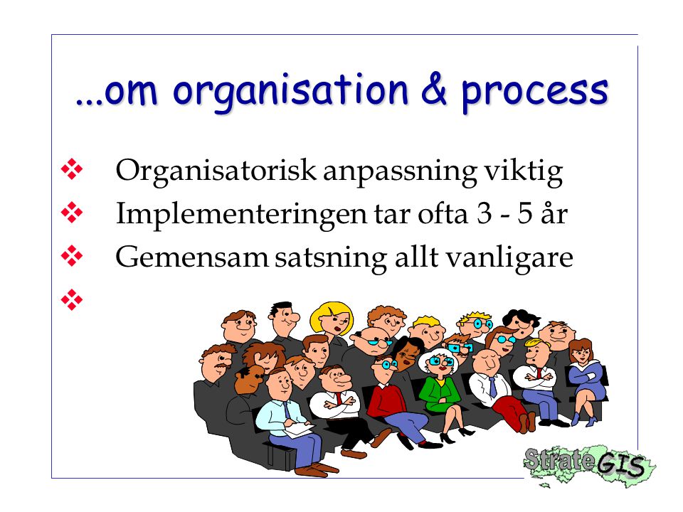 ...om organisation & process