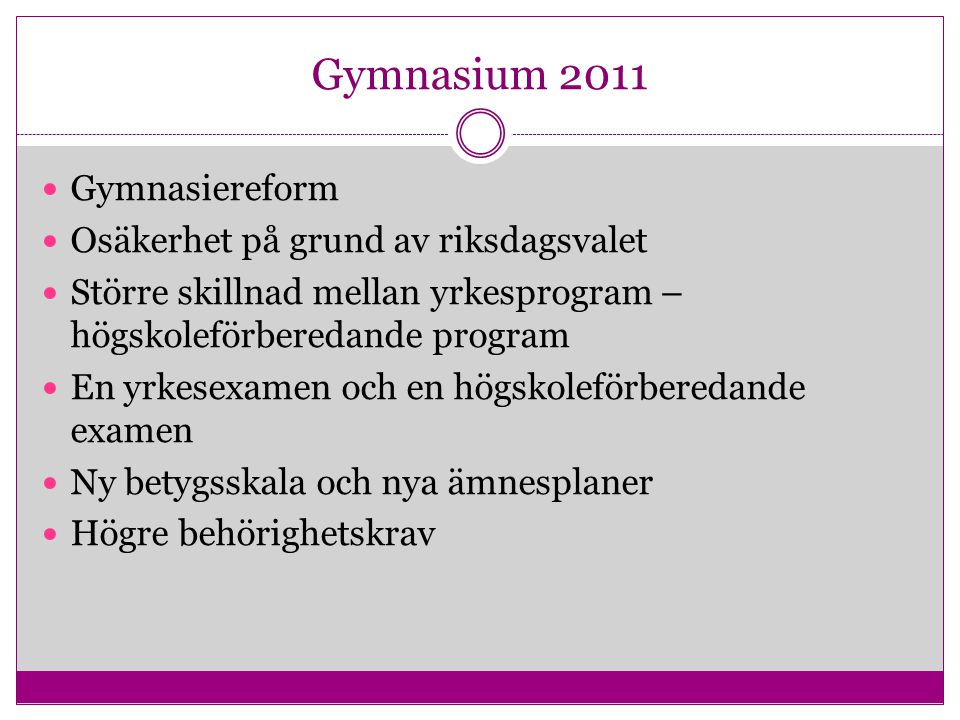 Gymnasium 2011 Gymnasiereform Osäkerhet på grund av riksdagsvalet
