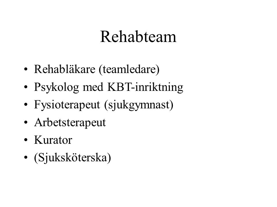 Rehabteam Rehabläkare (teamledare) Psykolog med KBT-inriktning