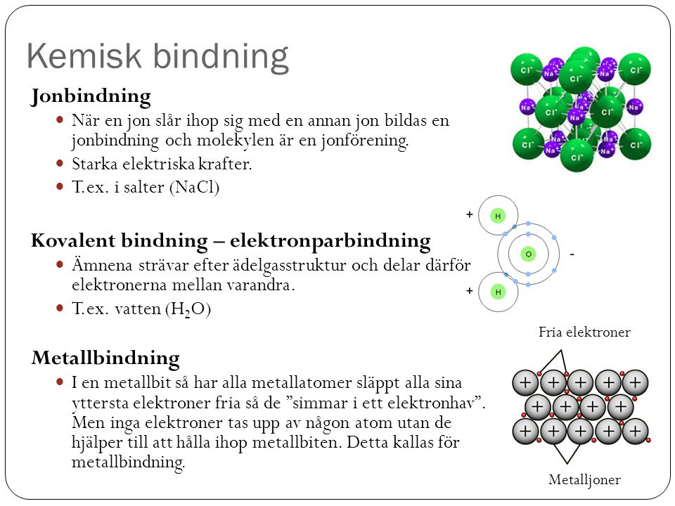 Kemisk bindning Jonbindning Kovalent bindning – elektronparbindning