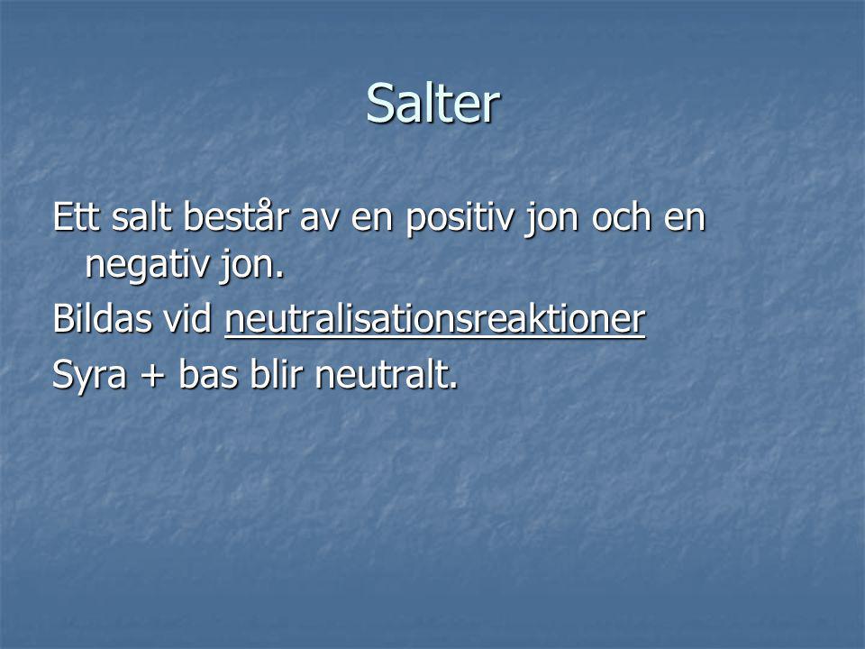 Salter Ett salt består av en positiv jon och en negativ jon.