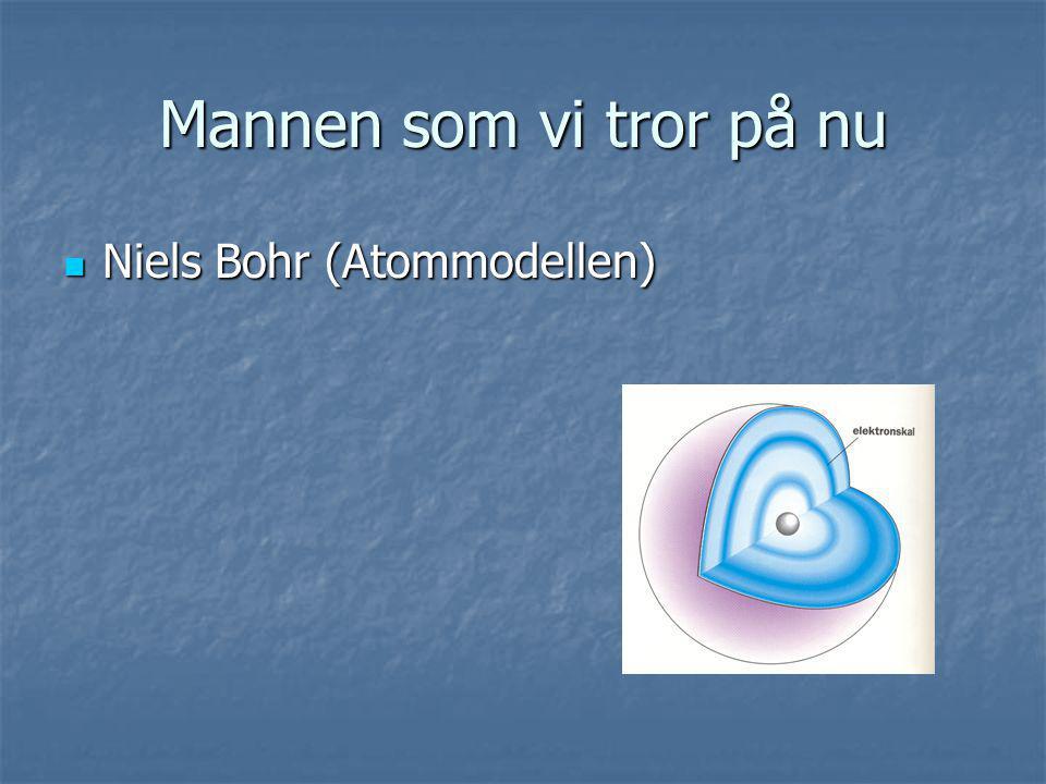Mannen som vi tror på nu Niels Bohr (Atommodellen)