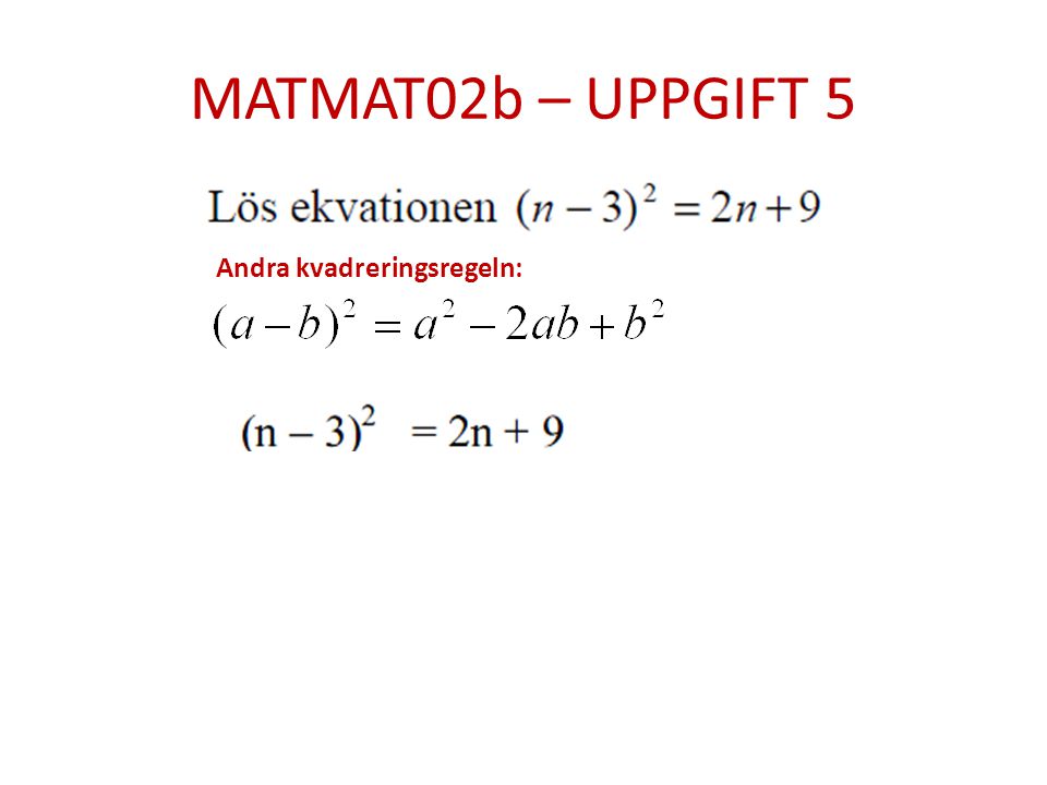 MATMAT02b – UPPGIFT 5 Andra kvadreringsregeln: