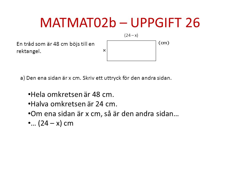 MATMAT02b – UPPGIFT 26 Hela omkretsen är 48 cm.