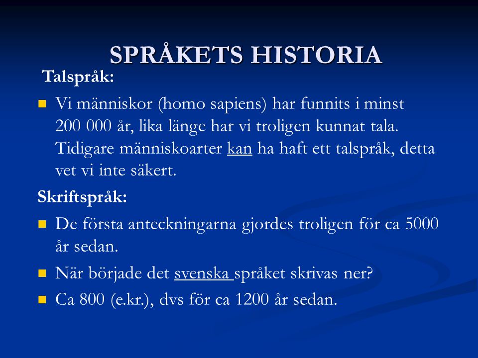 SPRÅKETS HISTORIA Talspråk: