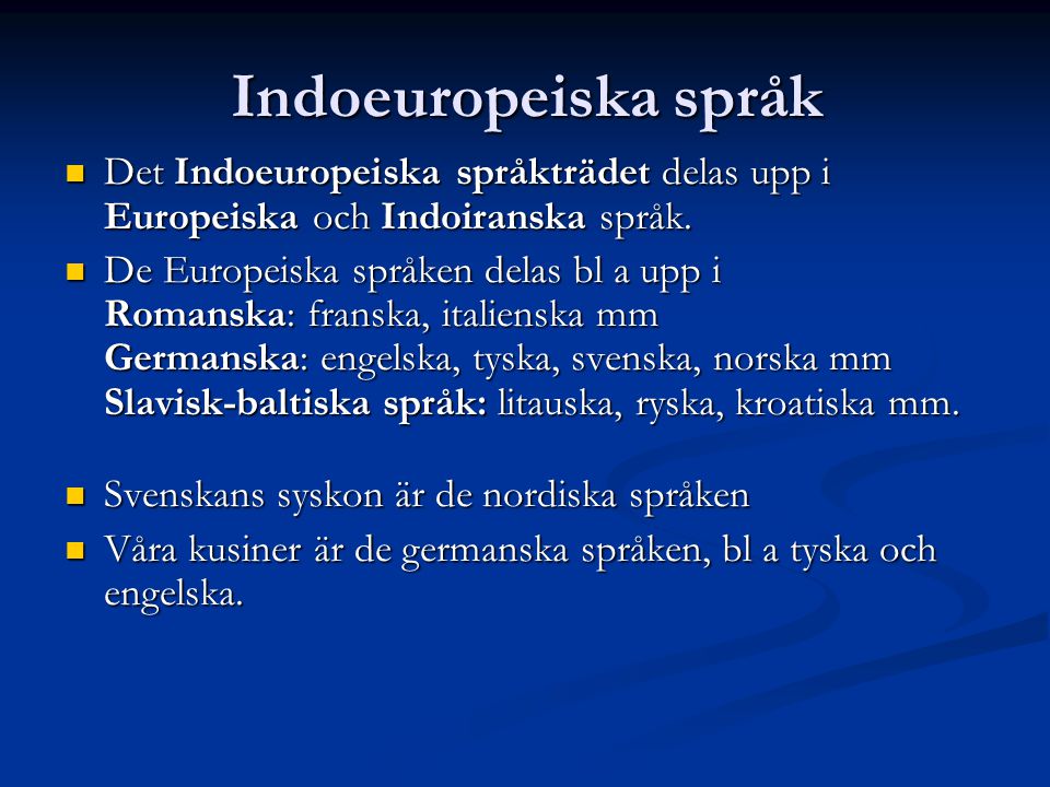 Indoeuropeiska språk Det Indoeuropeiska språkträdet delas upp i Europeiska och Indoiranska språk.