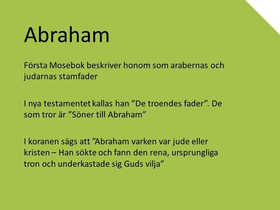Abraham Första Mosebok beskriver honom som arabernas och judarnas stamfader.