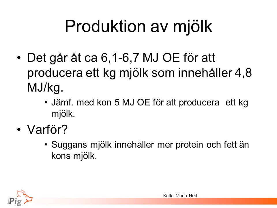 Produktion av mjölk Det går åt ca 6,1-6,7 MJ OE för att producera ett kg mjölk som innehåller 4,8 MJ/kg.