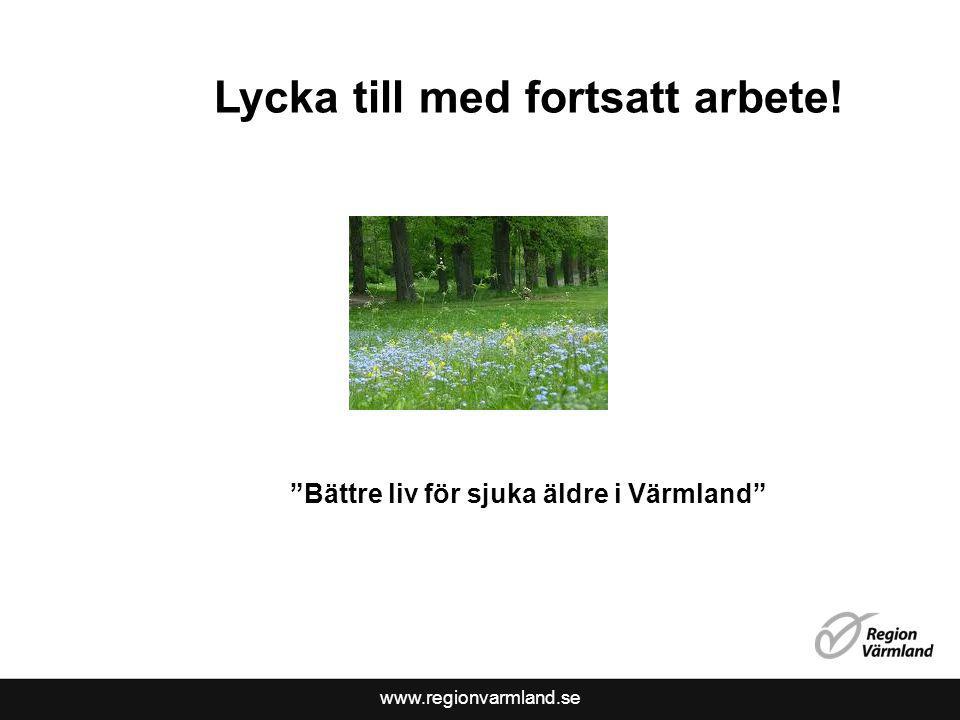 Lycka till med fortsatt arbete! Bättre liv för sjuka äldre i Värmland