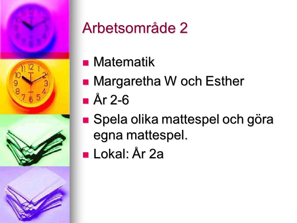 Arbetsområde 2 Matematik Margaretha W och Esther År 2-6