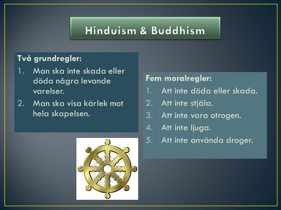 Hinduism & Buddhism Två grundregler: