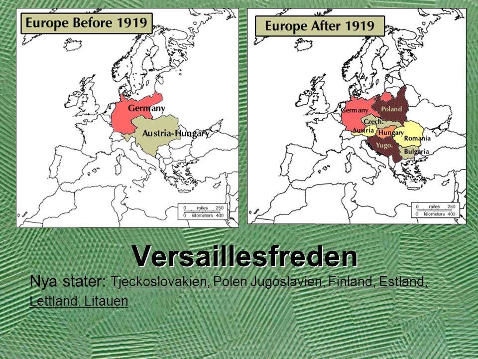 Versaillesfreden Nya stater: Tjeckoslovakien, Polen Jugoslavien, Finland, Estland, Lettland, Litauen.
