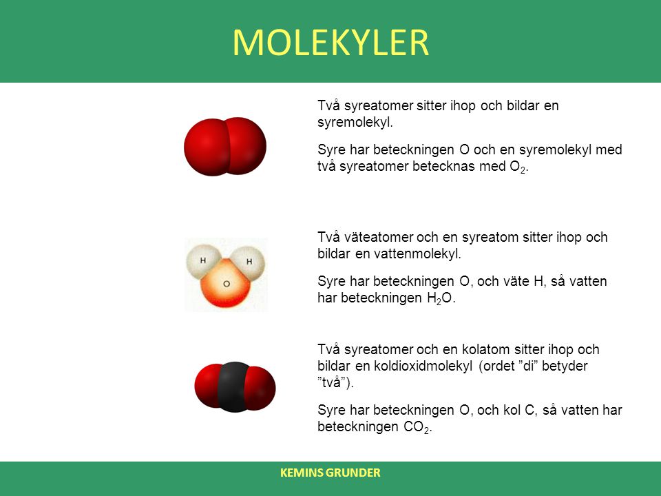 MOLEKYLER Två syreatomer sitter ihop och bildar en syremolekyl.