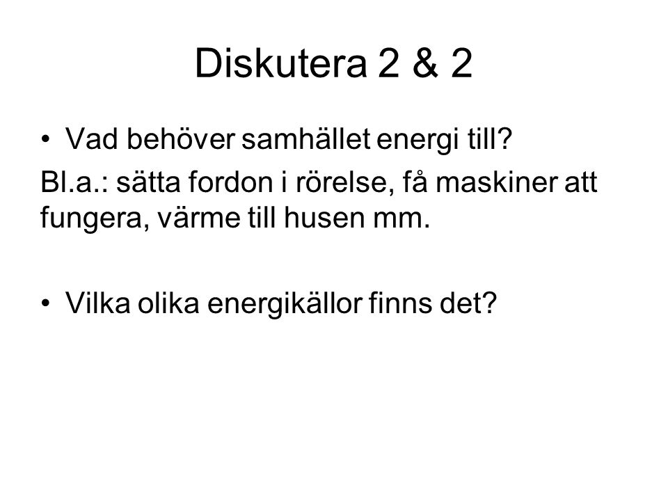 Diskutera 2 & 2 Vad behöver samhället energi till
