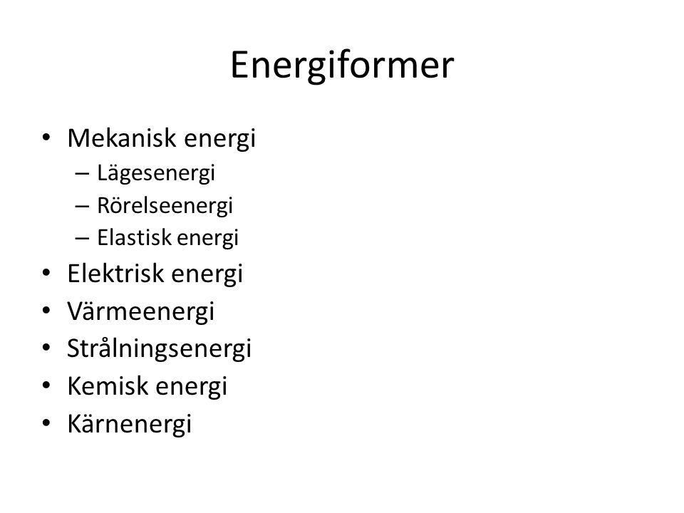 Energiformer Mekanisk energi Elektrisk energi Värmeenergi