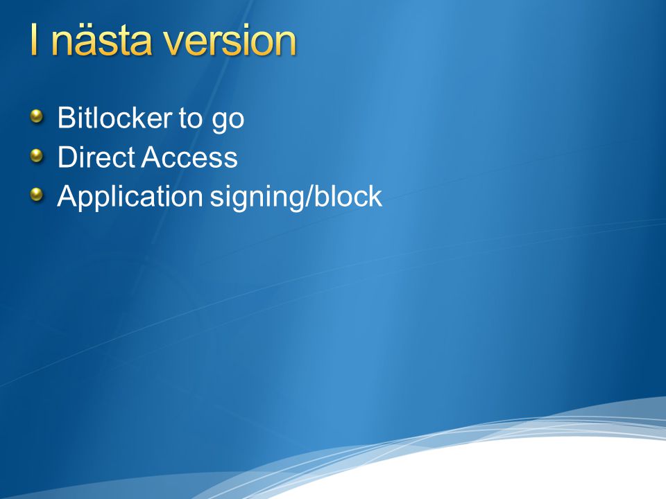 I nästa version Bitlocker to go Direct Access