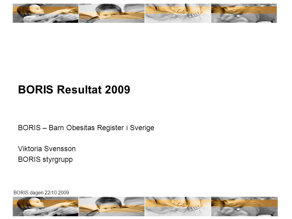BORIS Resultat 2009 BORIS – Barn Obesitas Register i Sverige