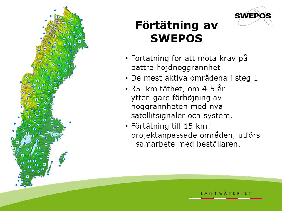 Förtätning av SWEPOS Förtätning för att möta krav på bättre höjdnoggrannhet. De mest aktiva områdena i steg 1.
