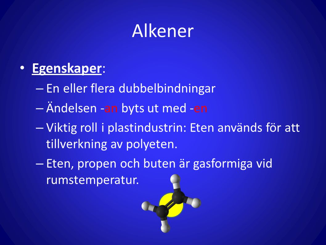 Alkener Egenskaper: En eller flera dubbelbindningar