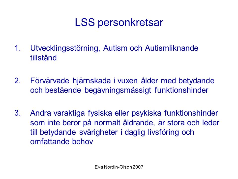 LSS personkretsar Utvecklingsstörning, Autism och Autismliknande tillstånd.