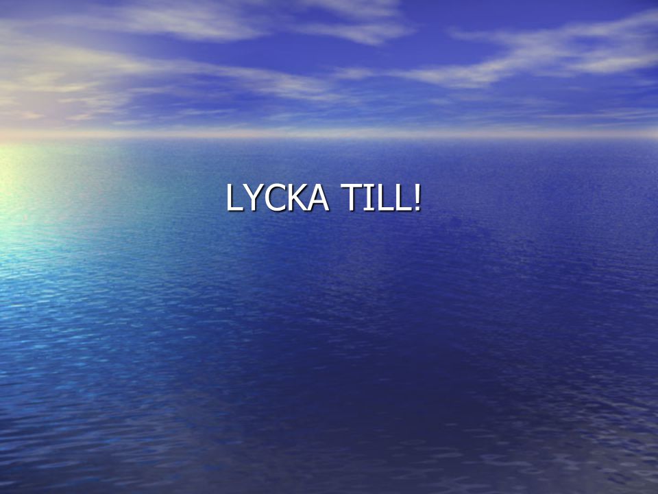 LYCKA TILL!
