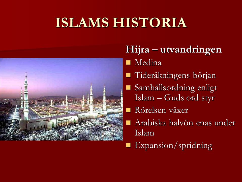 ISLAMS HISTORIA Hijra – utvandringen Medina Tideräkningens början