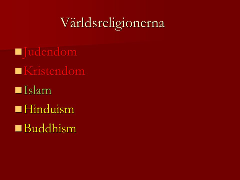 Världsreligionerna Judendom Kristendom Islam Hinduism Buddhism