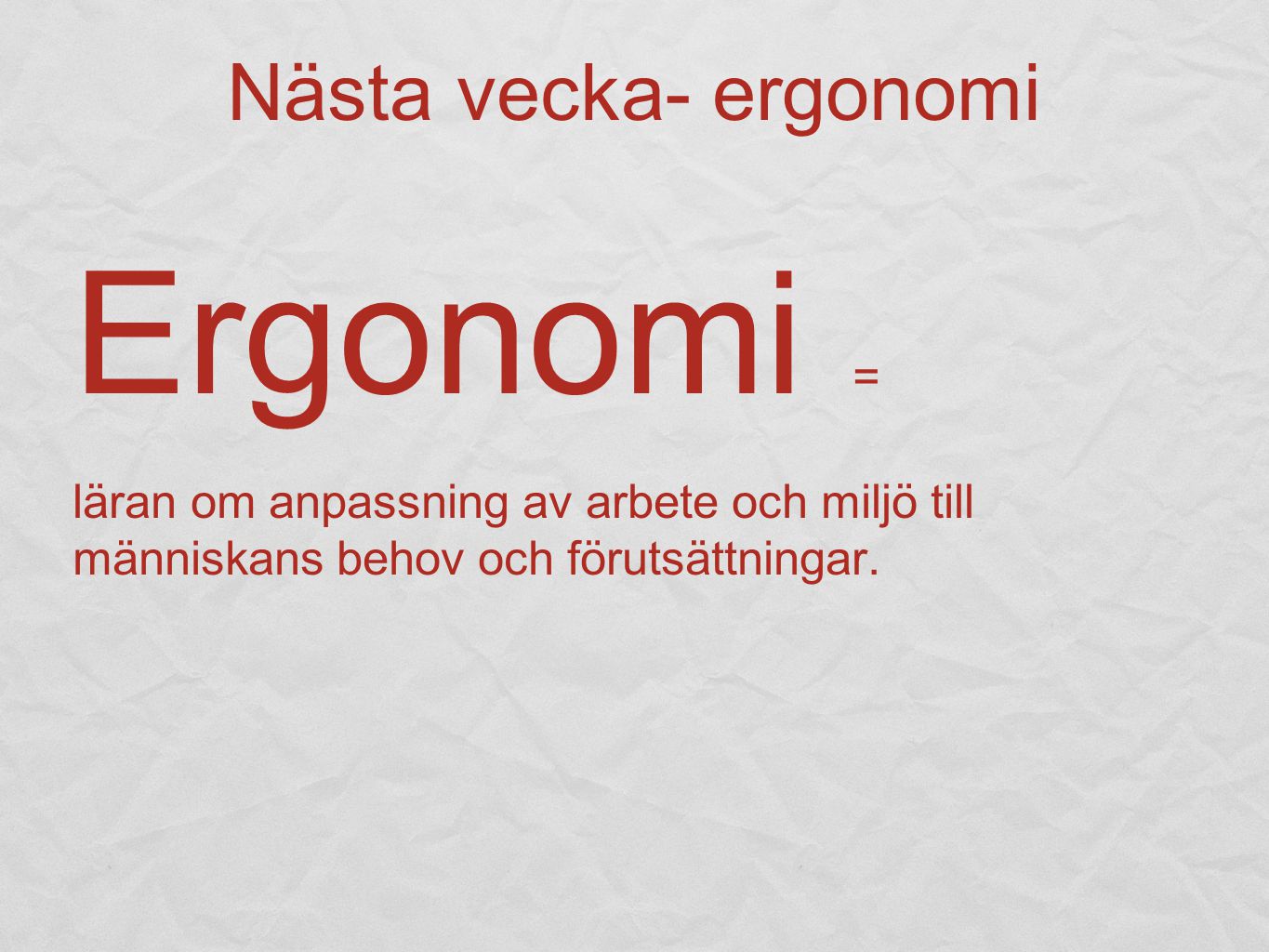 Ergonomi = Nästa vecka- ergonomi