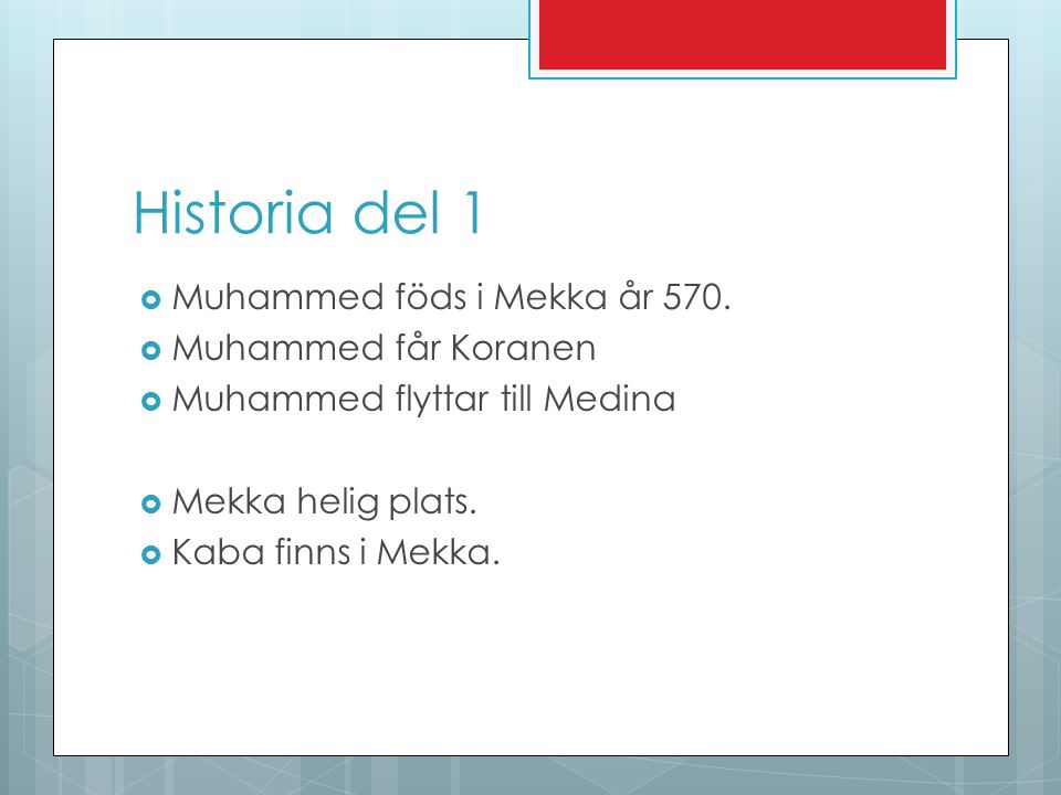 Historia del 1 Muhammed föds i Mekka år 570. Muhammed får Koranen