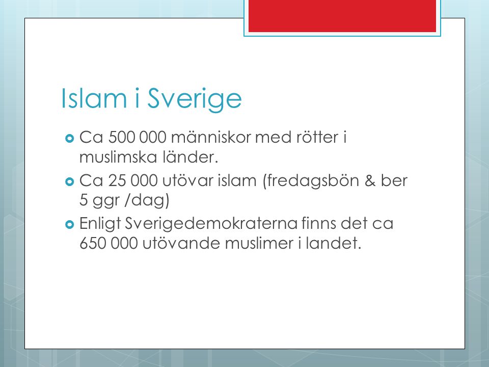 Islam i Sverige Ca människor med rötter i muslimska länder.