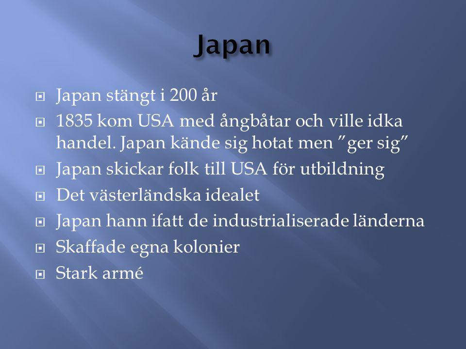 Japan Japan stängt i 200 år kom USA med ångbåtar och ville idka handel. Japan kände sig hotat men ger sig