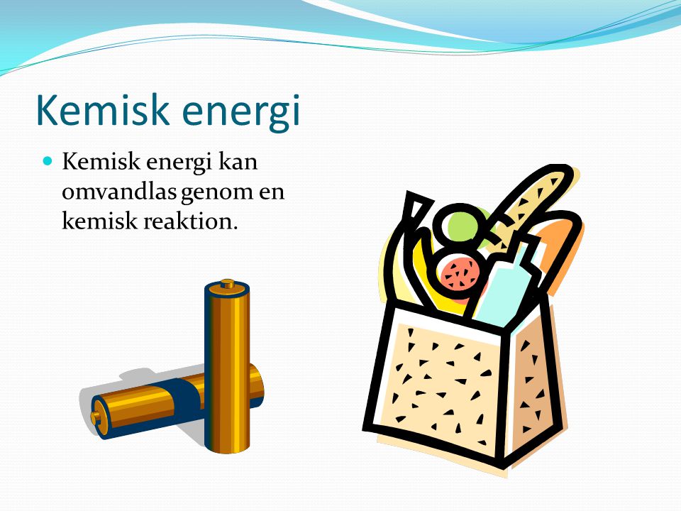 Kemisk energi Kemisk energi kan omvandlas genom en kemisk reaktion.