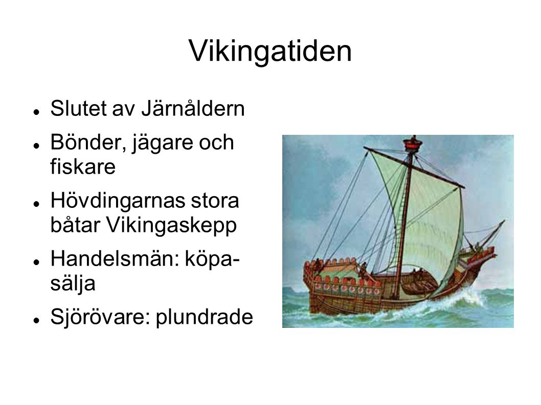 Vikingatiden Slutet av Järnåldern Bönder, jägare och fiskare
