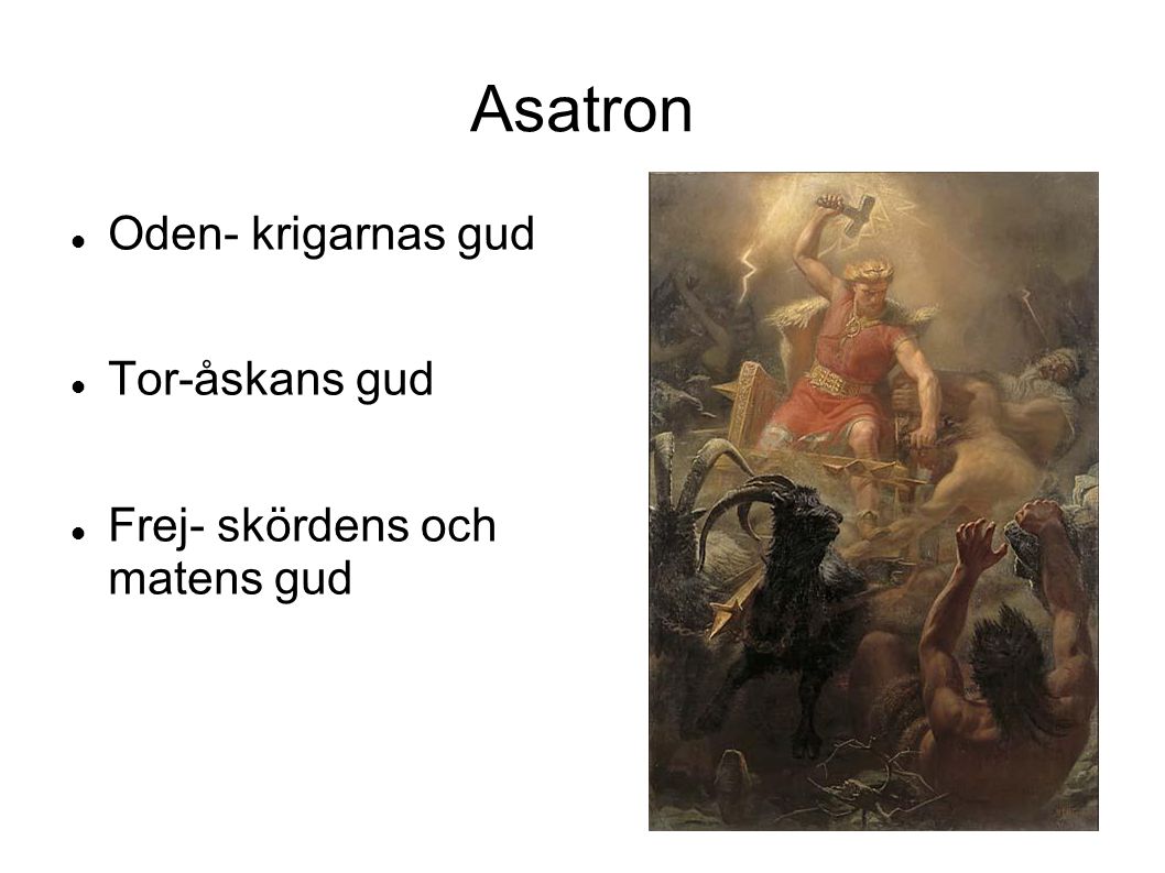 Asatron Oden- krigarnas gud Tor-åskans gud