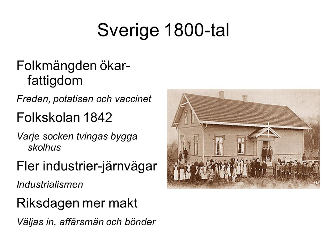 Sverige 1800-tal Folkmängden ökar- fattigdom Folkskolan 1842