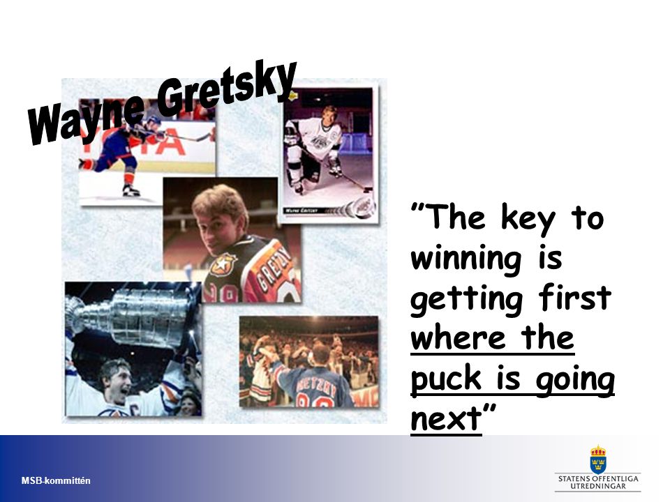 The key to winning is getting first where the puck is going next