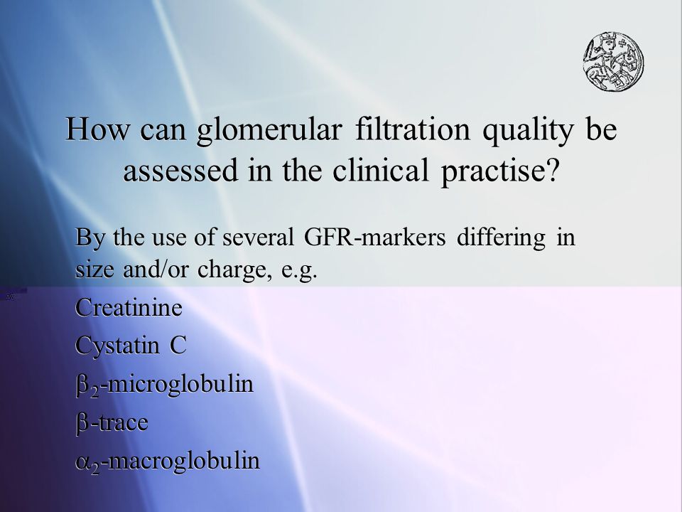 How can glomerular filtration quality be assessed in the clinical practise