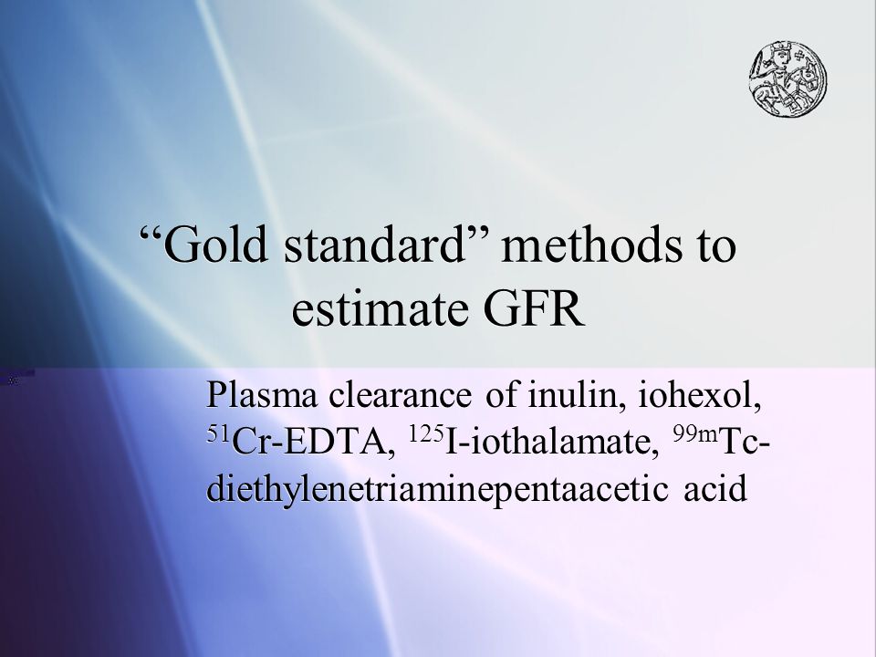 Gold standard methods to estimate GFR