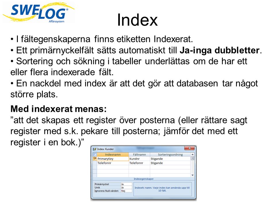 Index I fältegenskaperna finns etiketten Indexerat.