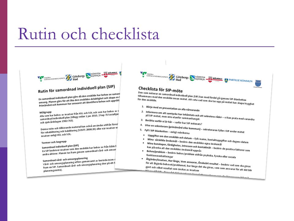 Rutin och checklista Det finns en rutin för hela arbetsprocessen och en checklista för själva SIP-mötet.
