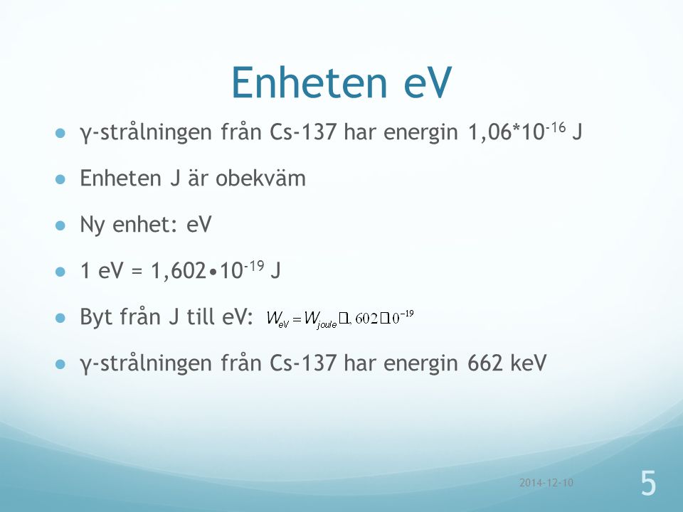Enheten eV γ-strålningen från Cs-137 har energin 1,06*10-16 J