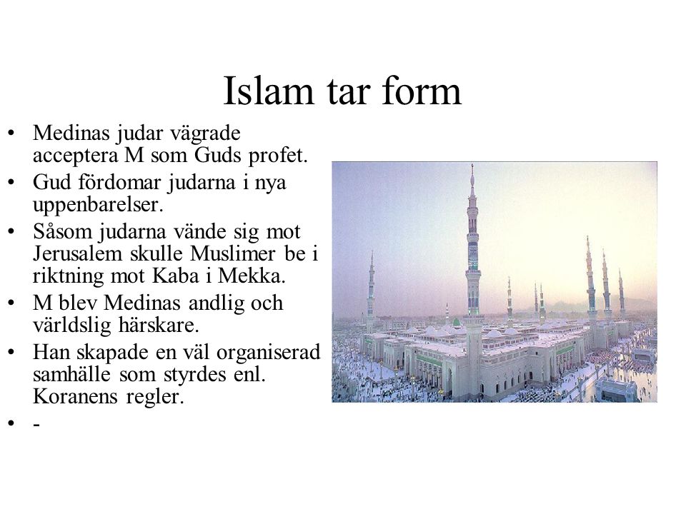 Islam tar form Medinas judar vägrade acceptera M som Guds profet.