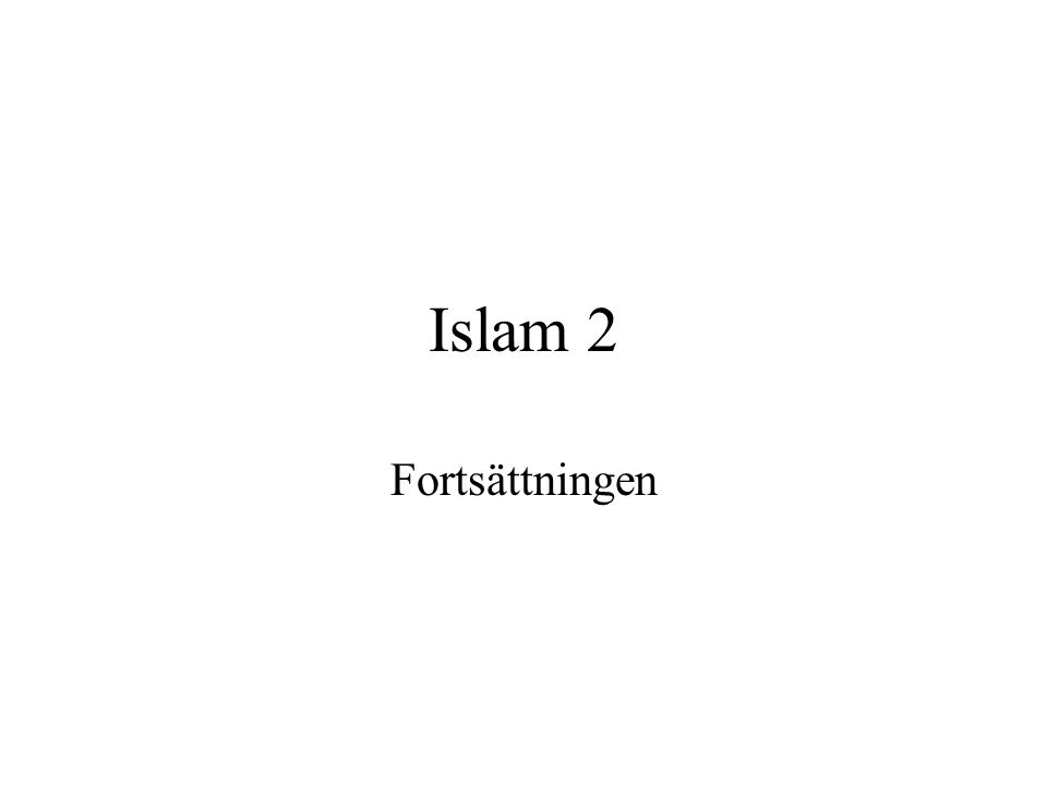 Islam 2 Fortsättningen
